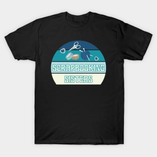 Scrapbooking Sisters T-Shirt